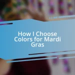 How I Choose Colors for Mardi Gras