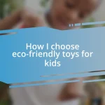 How I choose eco-friendly toys for kids