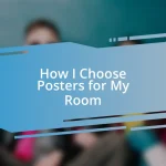 How I Choose Posters for My Room