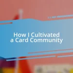 How I Cultivated a Card Community