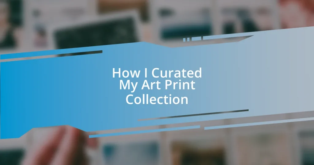 How I Curated My Art Print Collection