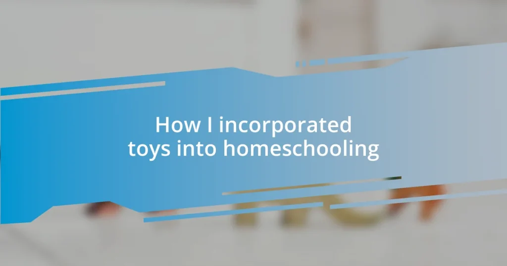 How I incorporated toys into homeschooling