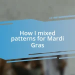 How I mixed patterns for Mardi Gras