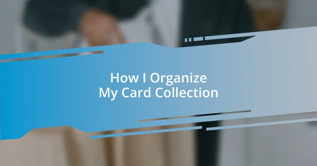 How I Organize My Card Collection