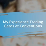 My Experience Trading Cards at Conventions