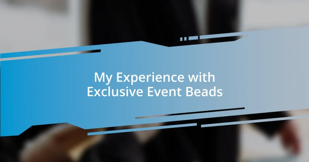 My Experience with Exclusive Event Beads