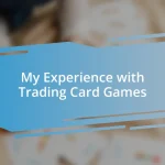 My Experience with Trading Card Games