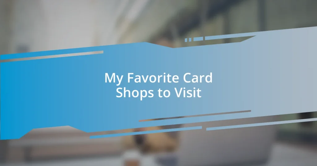 My Favorite Card Shops to Visit