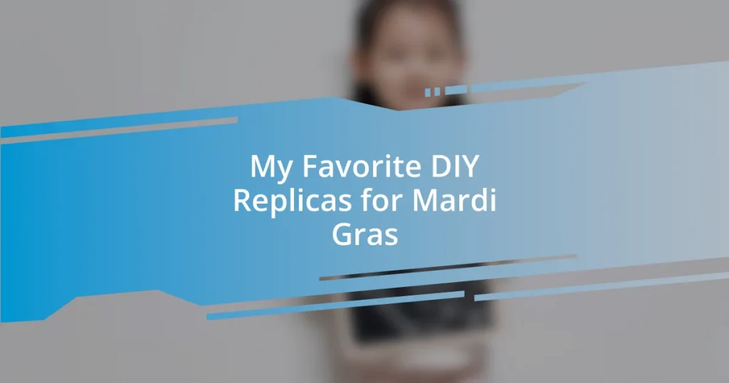 My Favorite DIY Replicas for Mardi Gras