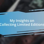 My Insights on Collecting Limited Editions