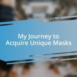 My Journey to Acquire Unique Masks