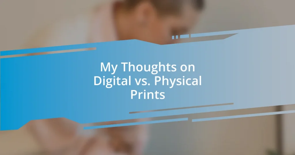 My Thoughts on Digital vs. Physical Prints