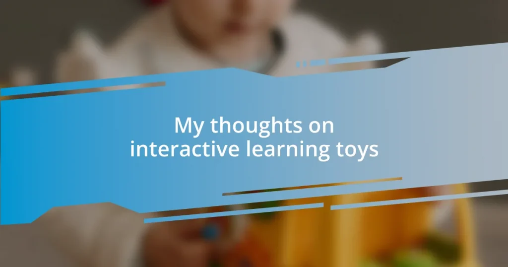 My thoughts on interactive learning toys