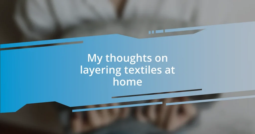 My thoughts on layering textiles at home