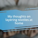 My thoughts on layering textiles at home