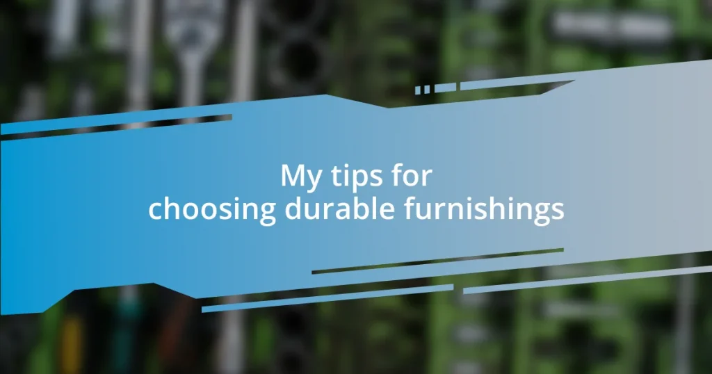 My tips for choosing durable furnishings