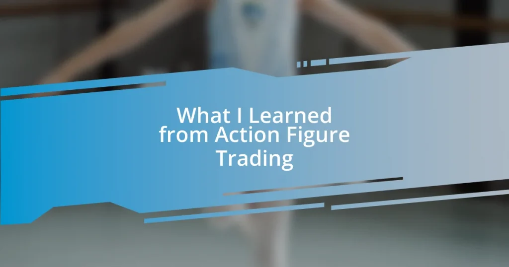 What I Learned from Action Figure Trading