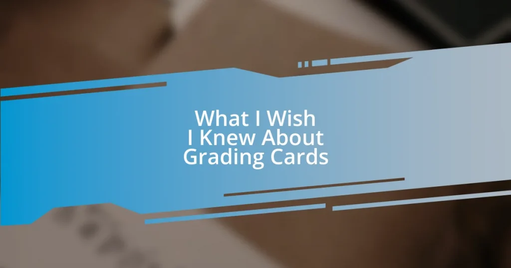 What I Wish I Knew About Grading Cards