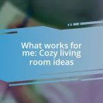 What works for me: Cozy living room ideas