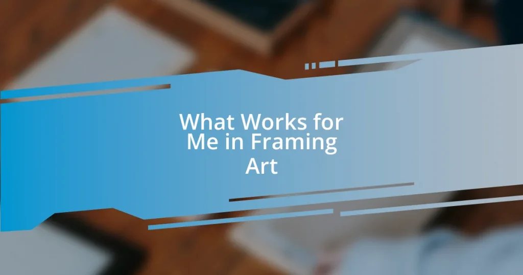 What Works for Me in Framing Art