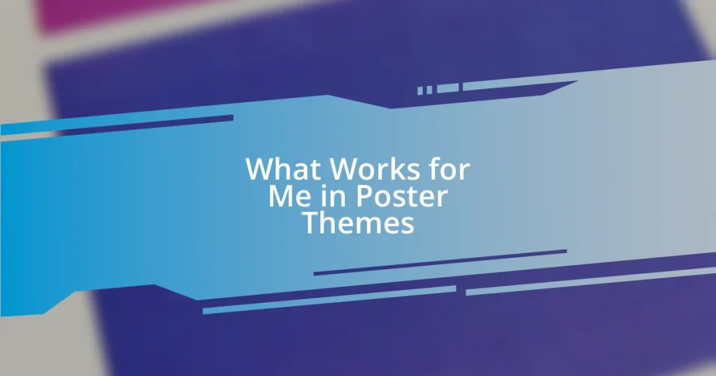 What Works for Me in Poster Themes