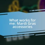 What works for me: Mardi Gras accessories