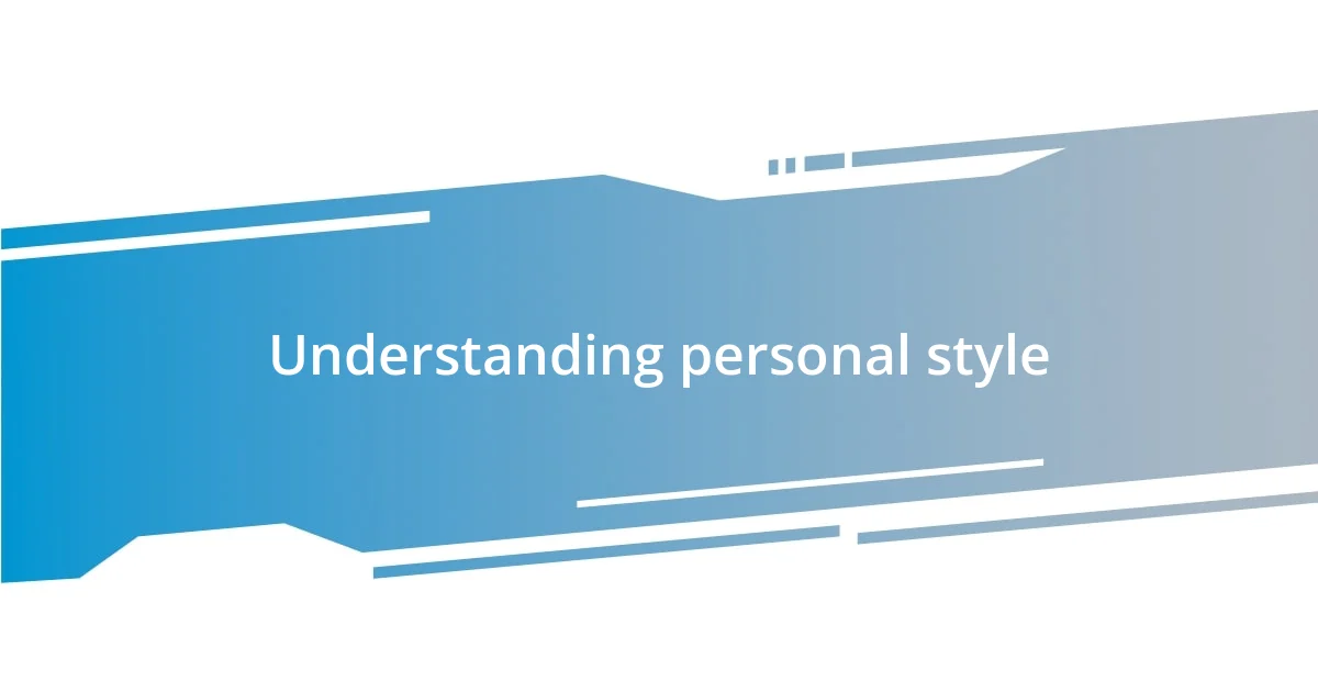 Understanding personal style